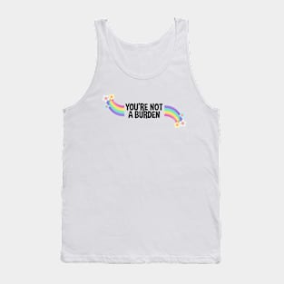 Youre Not A Burden Tank Top